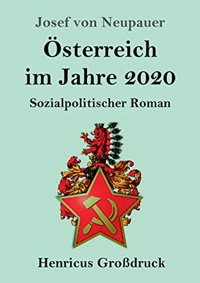 Österreich im Jahre 2020 (Großdruck): Sozialpolitischer Roman (German Edition)
