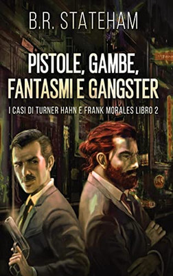 Pistole, Gambe, Fantasmi e Gangster (Italian Edition)