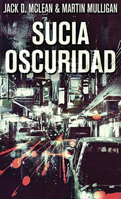 Sucia Oscuridad (Spanish Edition)