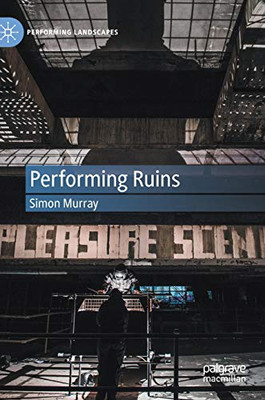 Performing Ruins (Performing Landscapes)