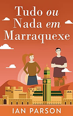 Tudo ou Nada em Marraquexe (Portuguese Edition)