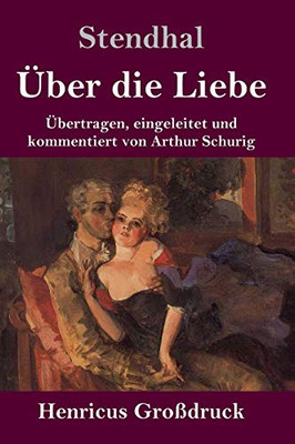 Über die Liebe (Großdruck): Übertragen, eingeleitet und kommentiert von Arthur Schurig (German Edition)