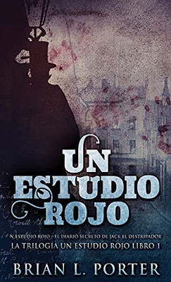 Un Estudio Rojo - El Diario Secreto de Jack el Destripador (La Trilogía del Estudio en Rojo) (Spanish Edition)