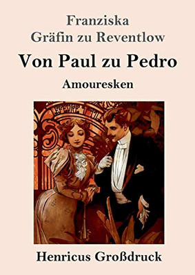 Von Paul zu Pedro (Großdruck): Amouresken (German Edition)