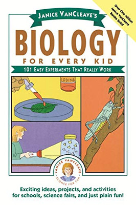 Janice VanCleave's Biology For Every Kid: 101 Easy Experiments That Really Work