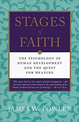 Stages of Faith: The Psychology of Human Development and the Quest for Meaning
