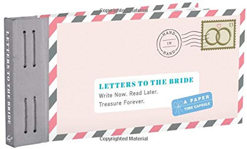 Letters to the Bride: Write Now. Read Later. Treasure Forever. (Newlywed Gifts, Gifts for New Brides, Wedding Gifts for the Bride) (Letters to My)