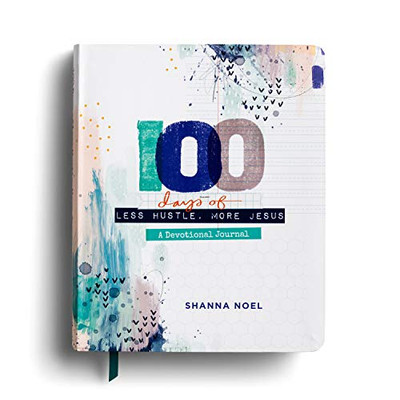 100 Days of Less Hustle, More Jesus: A Devotional Journal