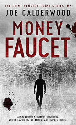 Money Faucet (The Clint Kennedy Crime Series Book 2)