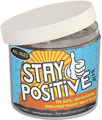 Stay Positive In a Jar: Tips, Quotes, and Questions to Spark Upbeat Thoughts and Attitudes