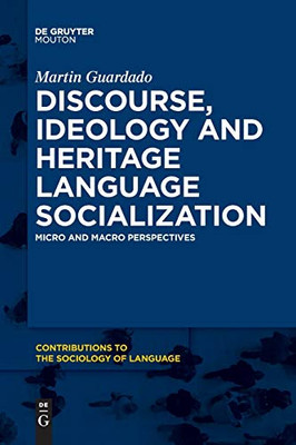 Discourse, Ideology and Heritage Language Socialization: Micro and Macro Perspectives (Issn)