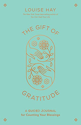 The Gift of Gratitude: A Guided Journal for Counting Your Blessings