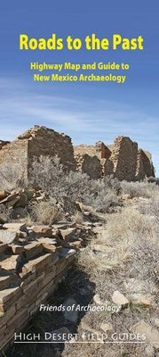 Roads to the Past: Highway Map and Guide to New Mexico Archaeology