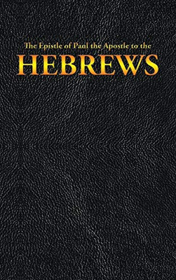 The Epistle of Paul the Apostle to the HEBREWS (New Testament)