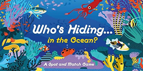 Laurence King Publishing Who's Hiding in The Ocean?: A Spot and Match Game