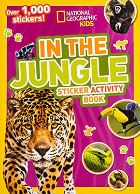 National Geographic Kids In the Jungle Sticker Activity Book: Over 1,000 Stickers! (NG Sticker Activity Books)