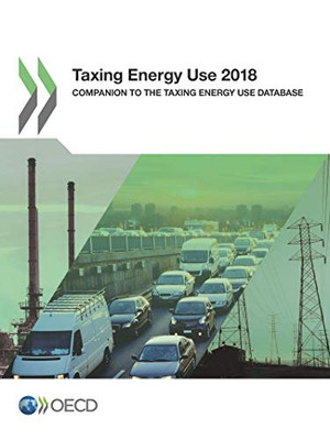 Taxing Energy Use 2018 Companion to the Taxing Energy Use Database
