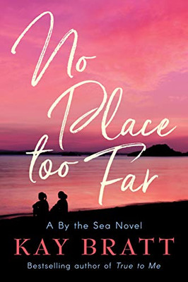No Place Too Far (A By the Sea Novel)