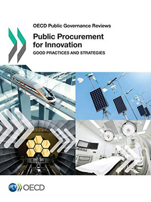 OECD Public Governance Reviews Public Procurement for Innovation Good Practices and Strategies