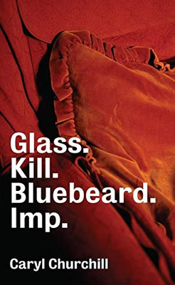Glass. Kill. Bluebeard. Imp.