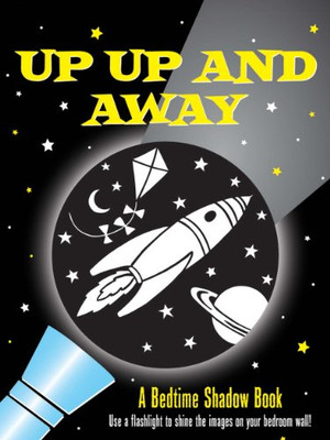 Up, Up and Away! A Bedtime Shadow Book (Activity Books)