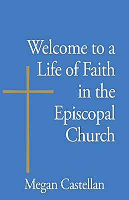 Welcome to a Life of Faith in the Episcopal Church