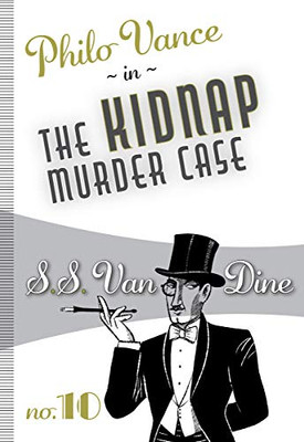 The Kidnap Murder Case (Volume 10) (Philo Vance (10))