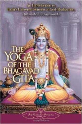 The Yoga of the Bhagavad Gita (Self-Realization Fellowship)