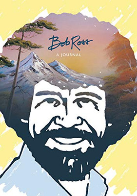 Bob Ross: A Journal: "Don't be afraid to go out on a limb, because that's where the fruit is"