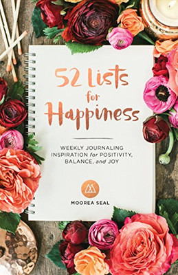 52 Lists for Happiness: Weekly Journal Inspiration for Positivity, Balance, and Joy (A Weekly Guided Self-Love Journal for Women with Prompts, Photos, and Illustrations)