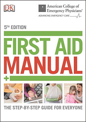 ACEP First Aid Manual 5th Edition: The Step-by-Step Guide for Everyone (Dk First Aid Manual)
