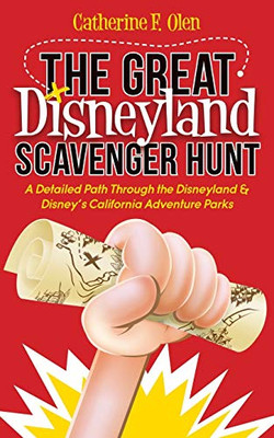 The Great Disneyland Scavenger Hunt: A Detailed Path throughout the Disneyland and Disney�s California Adventure Parks