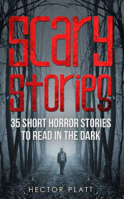 Scary Stories: 35 Short Horror Stories To Read in the Dark