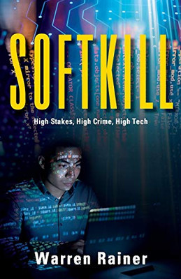 Softkill: High Stakes, High Crime, High Tech