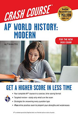 AP� World History: Modern Crash Course, For the New 2020 Exam, Book + Online: Get a Higher Score in Less Time (Advanced Placement (AP) Crash Course)