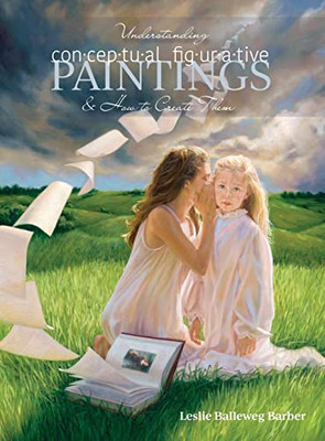 Understanding Conceptual Figurative Paintings : And How To Create Them - 9780578305400