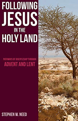 Following Jesus in the Holy Land: Pathways of Discipleship through Advent and Lent
