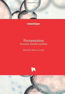 Fermentation : Processes, Benefits And Risks