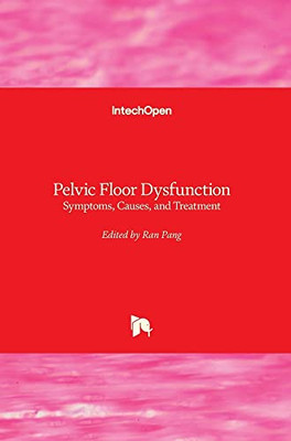 Pelvic Floor Dysfunction : Symptoms, Causes, And Treatment