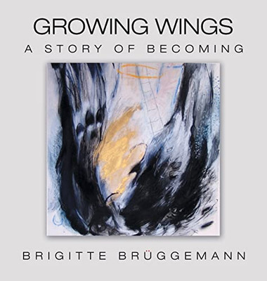 Growing Wings: A Story Of Becoming - 9781665709491