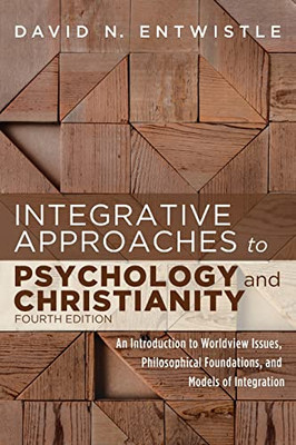 Integrative Approaches To Psychology And Christianity, 4Th Edition
