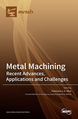 Metal Machining-Recent Advances, Applications And Challenges