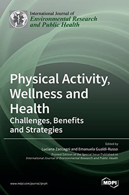 Physical Activity,Wellness And Health : Challenges, Benefits And Strategies