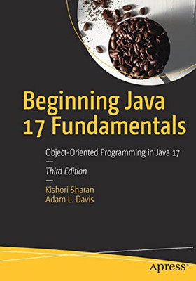 Beginning Java 17 Fundamentals : Object-Oriented Programming In Java 17