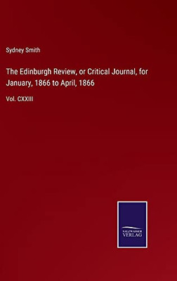 The Edinburgh Review, Or Critical Journal, For January, 1866 To April, 1866 : Vol. Cxxiii - 9783752563016