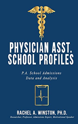 Physician Asst. School Profiles : P.A. School Admissions Data And Analysis - 9781946432490