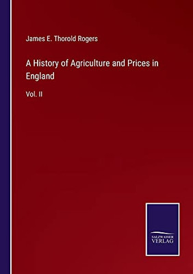 A History Of Agriculture And Prices In England : Vol. Ii - 9783752561463
