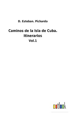 Caminos De La Isla De Cuba. Itinerarios : Vol.1 - 9783752480054