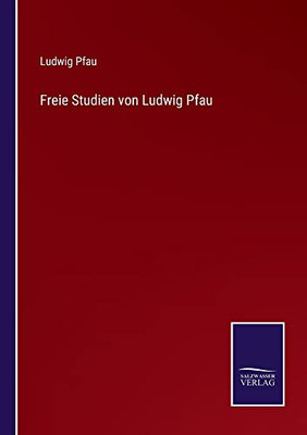 Freie Studien Von Ludwig Pfau - 9783752550948