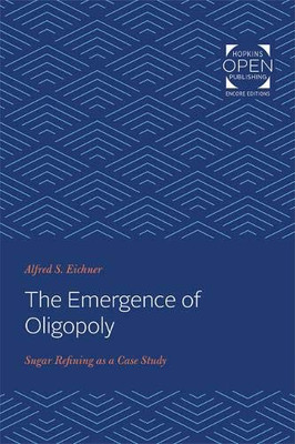 The Emergence of Oligopoly: Sugar Refining as a Case Study